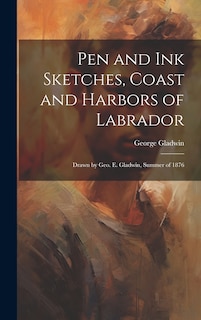 Front cover_Pen and ink Sketches, Coast and Harbors of Labrador