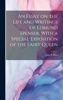 Couverture_An Essay on the Life and Writings of Edmund Spenser, With a Special Exposition of the Fairy Queen