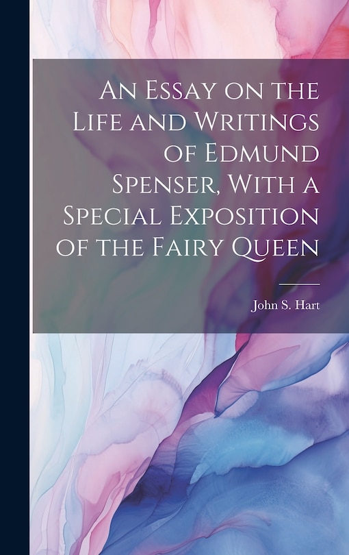 Couverture_An Essay on the Life and Writings of Edmund Spenser, With a Special Exposition of the Fairy Queen