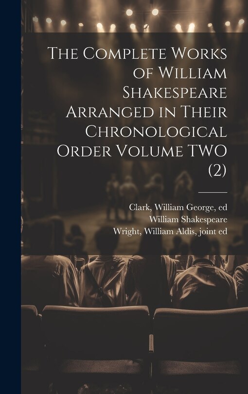 Front cover_The Complete Works of William Shakespeare Arranged in Their Chronological Order Volume TWO (2)