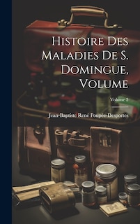 Couverture_Histoire des Maladies de S. Domingue, Volume; Volume 2