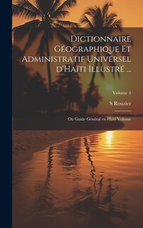 Couverture_Dictionnaire géographique et administratif universel d'Haïti illustré ...