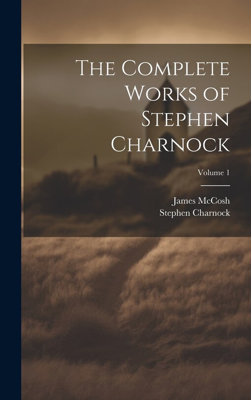Couverture_The Complete Works of Stephen Charnock; Volume 1