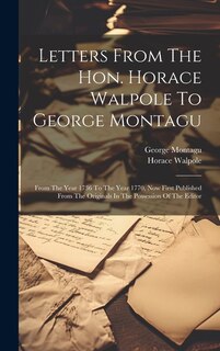 Front cover_Letters From The Hon. Horace Walpole To George Montagu