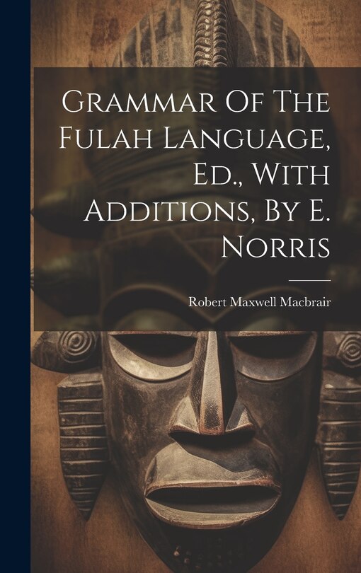 Front cover_Grammar Of The Fulah Language, Ed., With Additions, By E. Norris