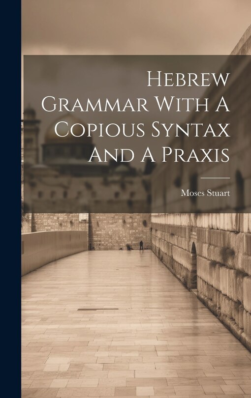 Couverture_Hebrew Grammar With A Copious Syntax And A Praxis