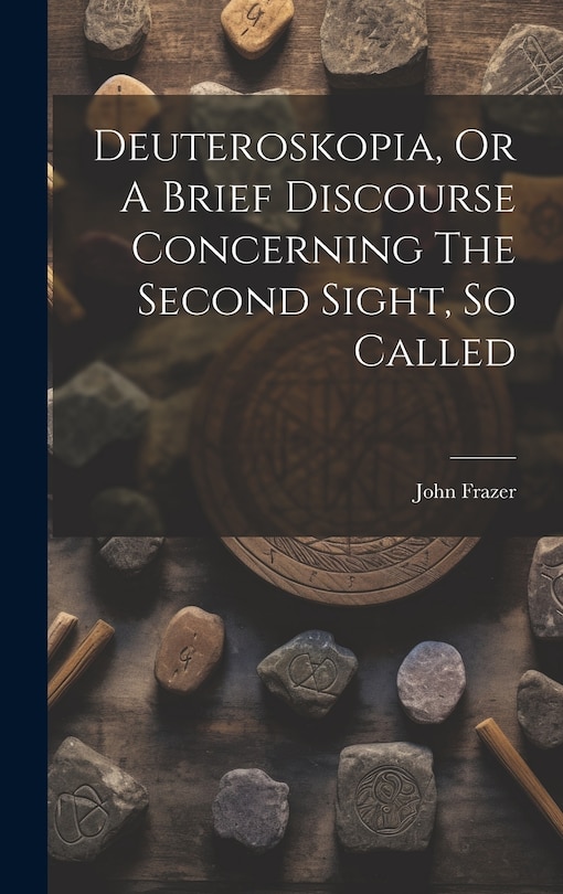 Couverture_Deuteroskopia, Or A Brief Discourse Concerning The Second Sight, So Called