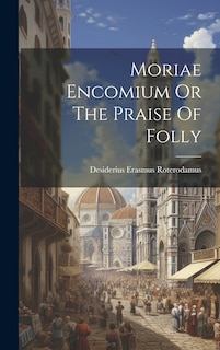 Front cover_Moriae Encomium Or The Praise Of Folly