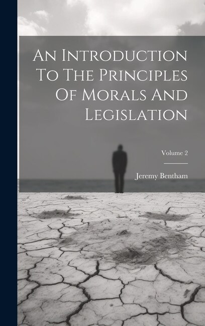 Couverture_An Introduction To The Principles Of Morals And Legislation; Volume 2