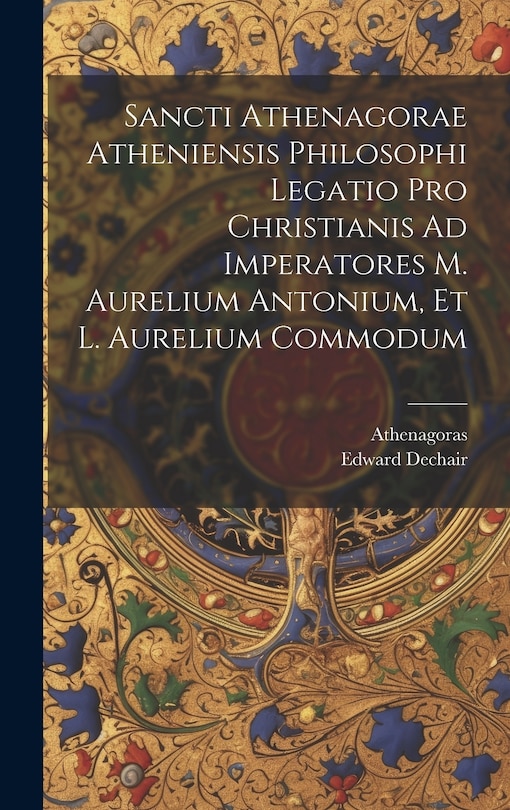 Front cover_Sancti Athenagorae Atheniensis Philosophi Legatio Pro Christianis Ad Imperatores M. Aurelium Antonium, Et L. Aurelium Commodum