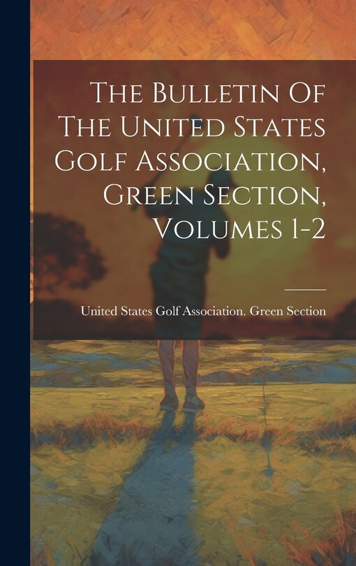 Front cover_The Bulletin Of The United States Golf Association, Green Section, Volumes 1-2