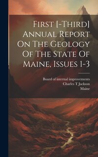 Front cover_First [-third] Annual Report On The Geology Of The State Of Maine, Issues 1-3