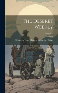 Front cover_The Deseret Weekly; Volume 51