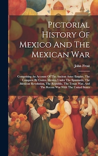 Front cover_Pictorial History Of Mexico And The Mexican War
