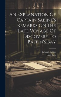 Front cover_An Explanation Of Captain Sabine's Remarks On The Late Voyage Of Discovery To Baffin's Bay