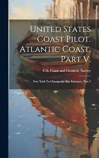 Couverture_United States Coast Pilot. Atlantic Coast. Part V.