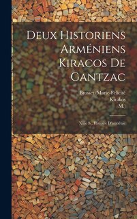 Couverture_Deux Historiens Arméniens Kiracos De Gantzac