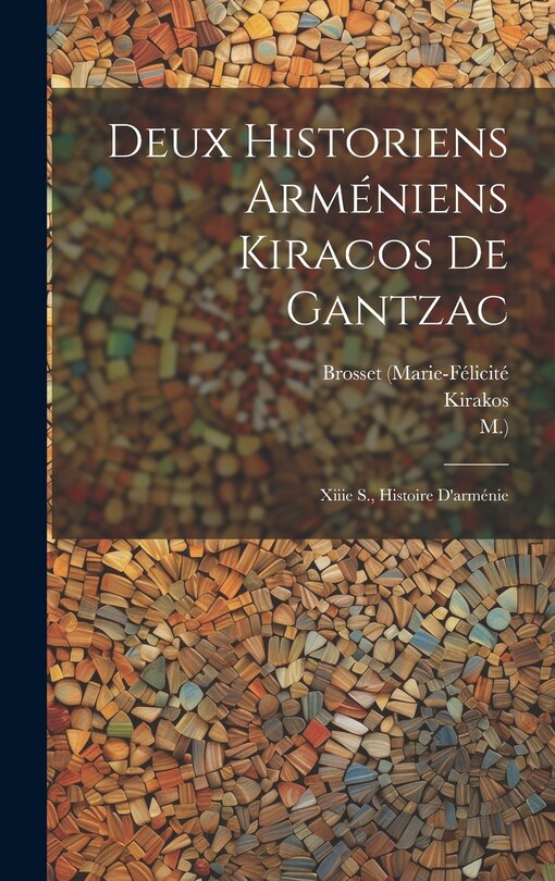 Couverture_Deux Historiens Arméniens Kiracos De Gantzac
