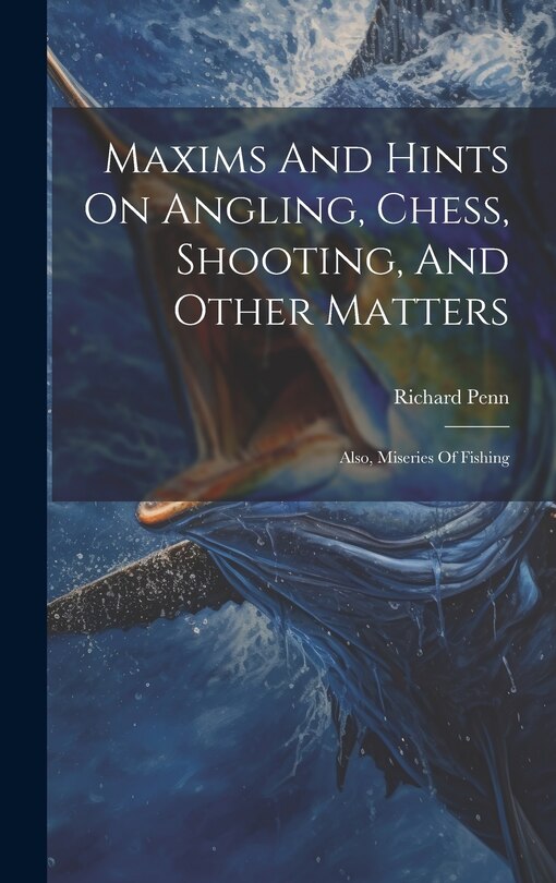 Couverture_Maxims And Hints On Angling, Chess, Shooting, And Other Matters
