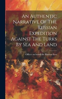 Couverture_An Authentic Narrative Of The Russian Expedition Against The Turks By Sea And Land