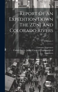Couverture_Report Of An Expedition Down The Zuni And Colorado Rivers; Volume 1