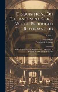 Couverture_Disquisitions On The Antipapel Spirit Which Produced The Reformation