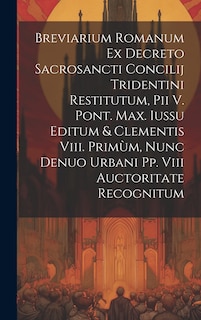 Front cover_Breviarium Romanum Ex Decreto Sacrosancti Concilij Tridentini Restitutum, Pii V. Pont. Max. Iussu Editum & Clementis Viii. Primùm, Nunc Denuo Urbani Pp. Viii Auctoritate Recognitum