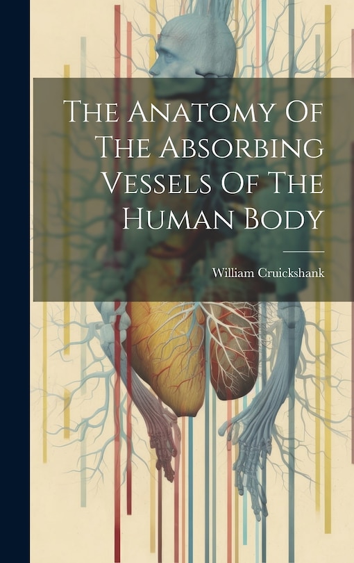 Couverture_The Anatomy Of The Absorbing Vessels Of The Human Body
