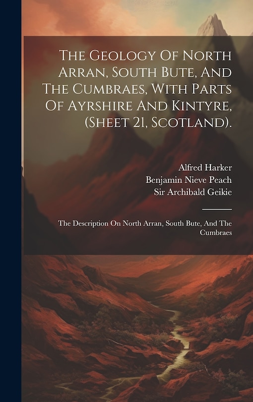 Front cover_The Geology Of North Arran, South Bute, And The Cumbraes, With Parts Of Ayrshire And Kintyre, (sheet 21, Scotland).