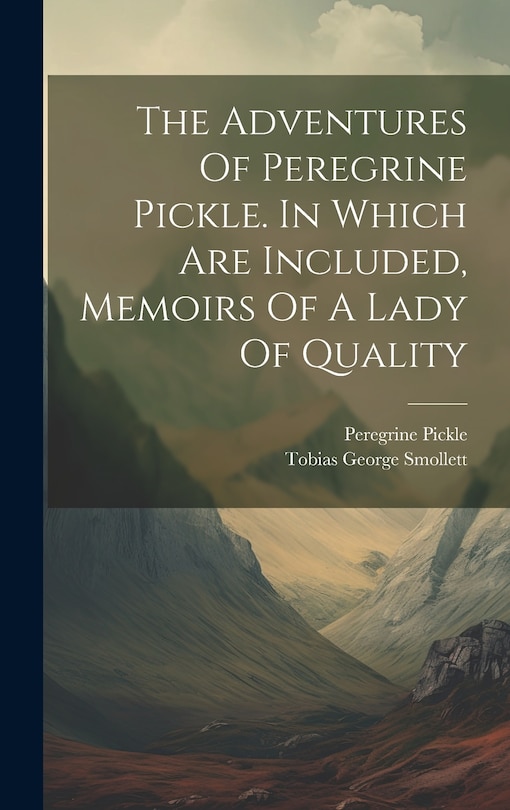 Front cover_The Adventures Of Peregrine Pickle. In Which Are Included, Memoirs Of A Lady Of Quality