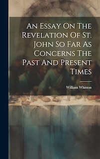 Front cover_An Essay On The Revelation Of St. John So Far As Concerns The Past And Present Times