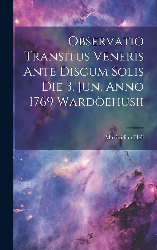 Couverture_Observatio Transitus Veneris Ante Discum Solis Die 3. Jun. Anno 1769 Wardöehusii