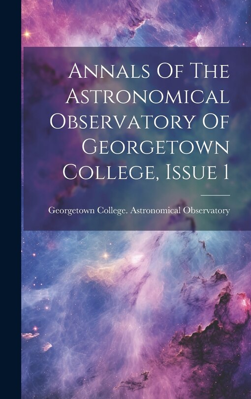 Couverture_Annals Of The Astronomical Observatory Of Georgetown College, Issue 1