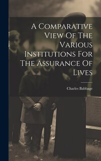 Couverture_A Comparative View Of The Various Institutions For The Assurance Of Lives