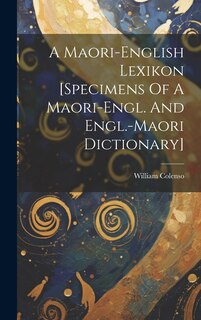Couverture_A Maori-english Lexikon [specimens Of A Maori-engl. And Engl.-maori Dictionary]