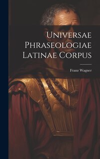 Front cover_Universae Phraseologiae Latinae Corpus