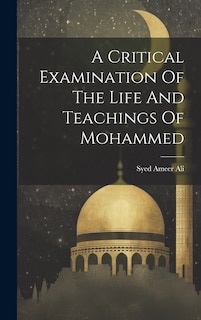 Front cover_A Critical Examination Of The Life And Teachings Of Mohammed