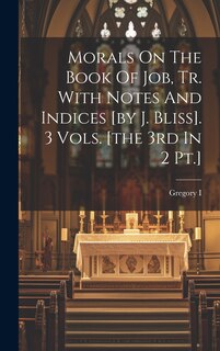 Couverture_Morals On The Book Of Job, Tr. With Notes And Indices [by J. Bliss]. 3 Vols. [the 3rd In 2 Pt.]