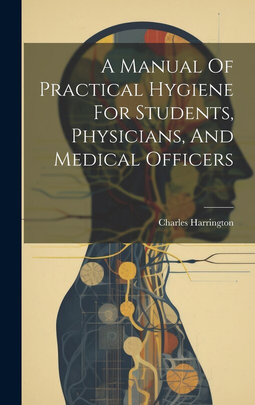 Front cover_A Manual Of Practical Hygiene For Students, Physicians, And Medical Officers