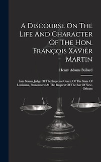 Couverture_A Discourse On The Life And Character Of The Hon. François Xavier Martin