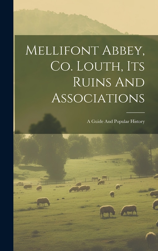 Front cover_Mellifont Abbey, Co. Louth, Its Ruins And Associations