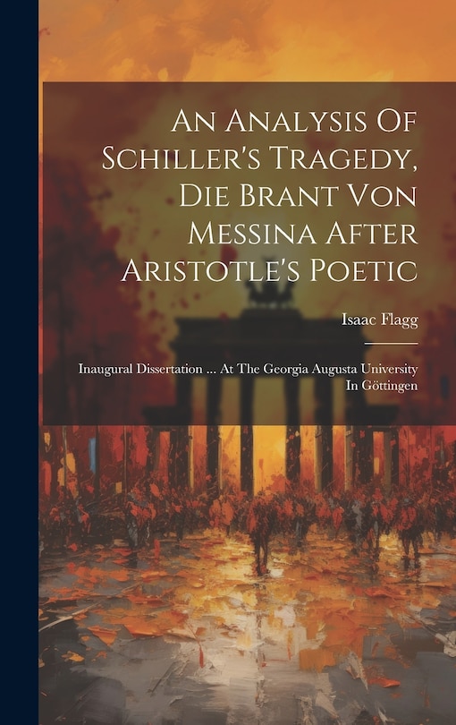 Front cover_An Analysis Of Schiller's Tragedy, Die Brant Von Messina After Aristotle's Poetic
