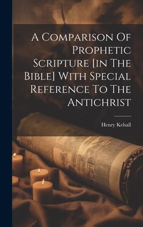 Couverture_A Comparison Of Prophetic Scripture [in The Bible] With Special Reference To The Antichrist