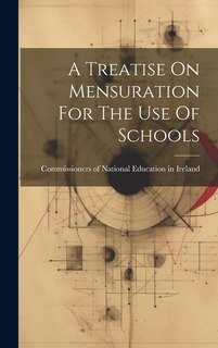 Couverture_A Treatise On Mensuration For The Use Of Schools