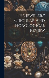 Front cover_The Jewelers' Circular And Horological Review; Volume 37