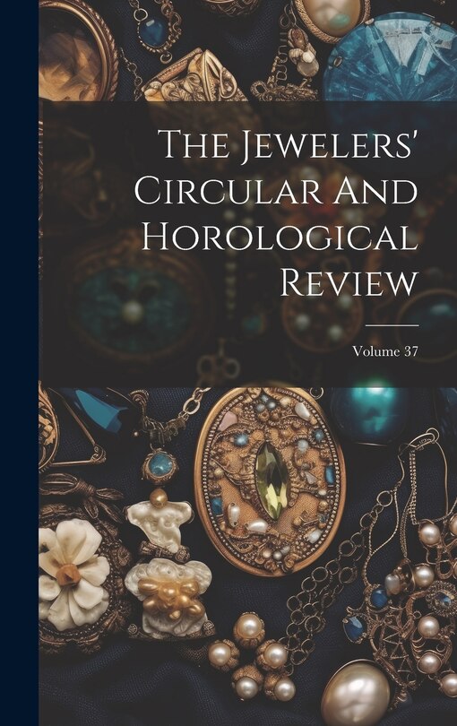 Front cover_The Jewelers' Circular And Horological Review; Volume 37