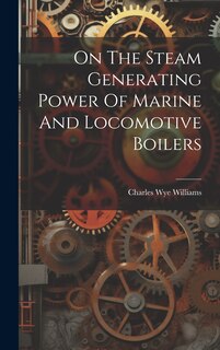 Front cover_On The Steam Generating Power Of Marine And Locomotive Boilers