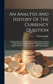 Couverture_An Analysis And History Of The Currency Question