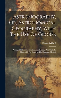 Front cover_Astronography, Or, Astronomical Geography, With The Use Of Globes
