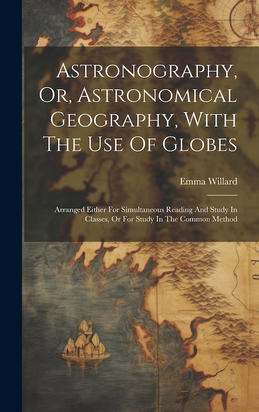 Front cover_Astronography, Or, Astronomical Geography, With The Use Of Globes